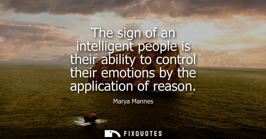 Small: The sign of an intelligent people is their ability to control their emotions by the application of reas