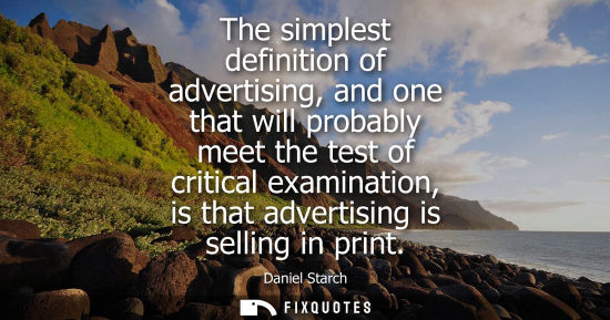 Small: The simplest definition of advertising, and one that will probably meet the test of critical examinatio