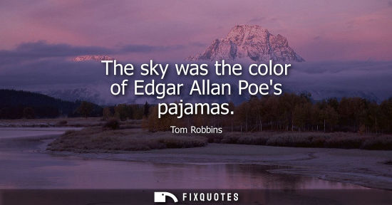 Small: The sky was the color of Edgar Allan Poes pajamas