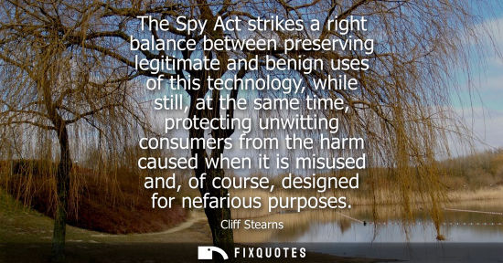 Small: The Spy Act strikes a right balance between preserving legitimate and benign uses of this technology, w