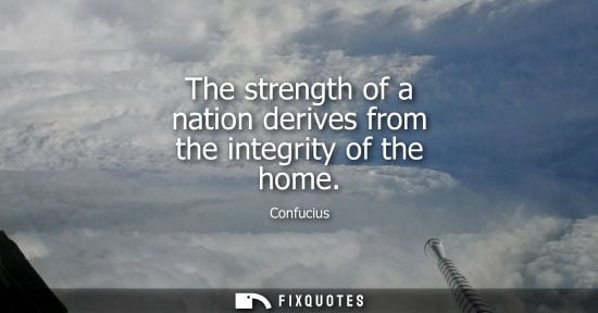 Small: The strength of a nation derives from the integrity of the home