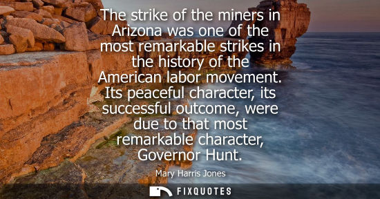 Small: The strike of the miners in Arizona was one of the most remarkable strikes in the history of the Americ