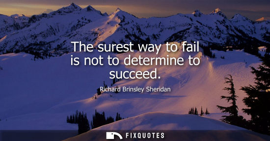 Small: The surest way to fail is not to determine to succeed