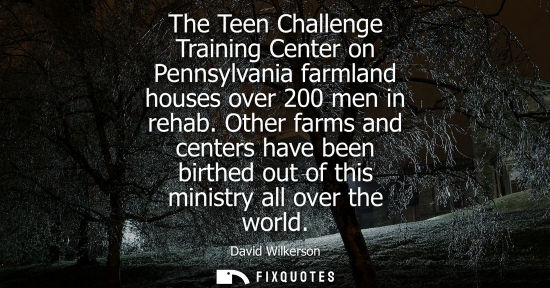 Small: The Teen Challenge Training Center on Pennsylvania farmland houses over 200 men in rehab. Other farms a