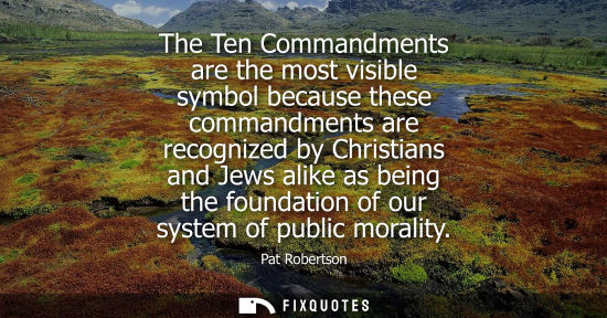 Small: The Ten Commandments are the most visible symbol because these commandments are recognized by Christian