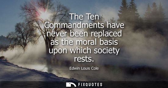 Small: The Ten Commandments have never been replaced as the moral basis upon which society rests