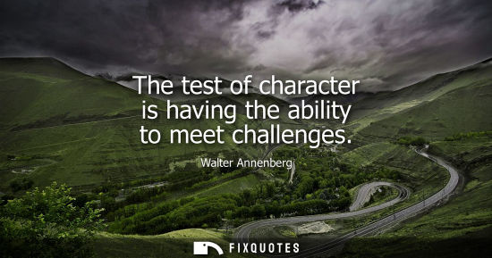 Small: The test of character is having the ability to meet challenges