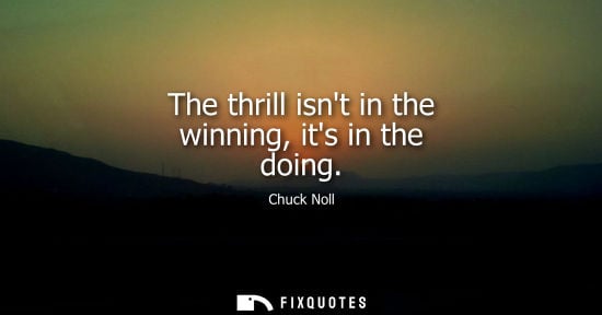 Small: The thrill isnt in the winning, its in the doing