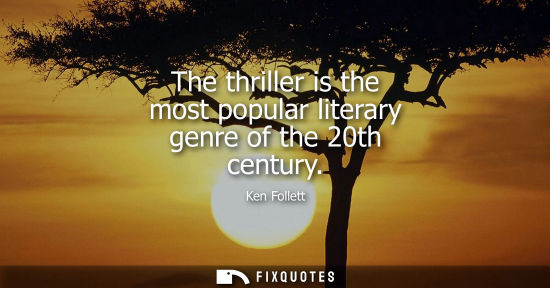 Small: The thriller is the most popular literary genre of the 20th century