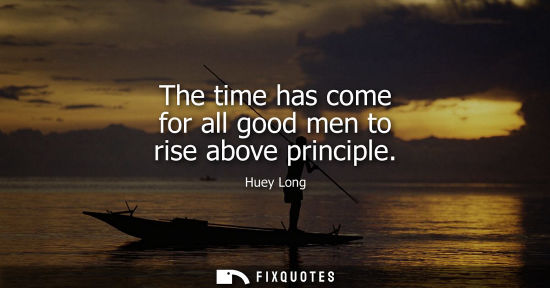 Small: The time has come for all good men to rise above principle