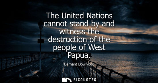 Small: The United Nations cannot stand by and witness the destruction of the people of West Papua