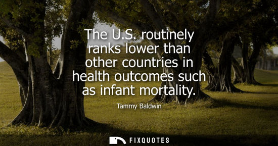 Small: The U.S. routinely ranks lower than other countries in health outcomes such as infant mortality
