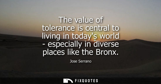 Small: The value of tolerance is central to living in todays world - especially in diverse places like the Bro