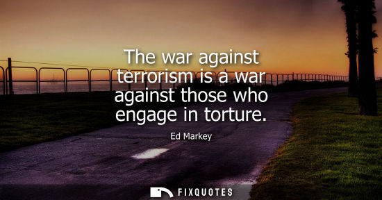 Small: The war against terrorism is a war against those who engage in torture