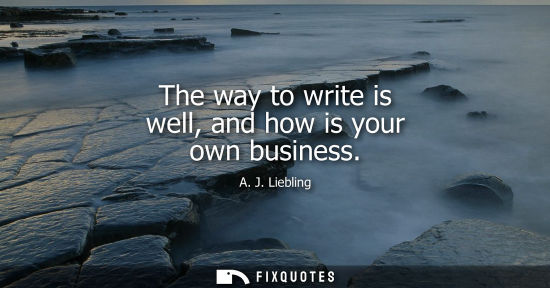 Small: The way to write is well, and how is your own business