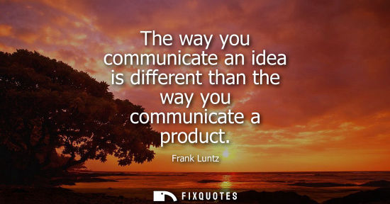 Small: The way you communicate an idea is different than the way you communicate a product