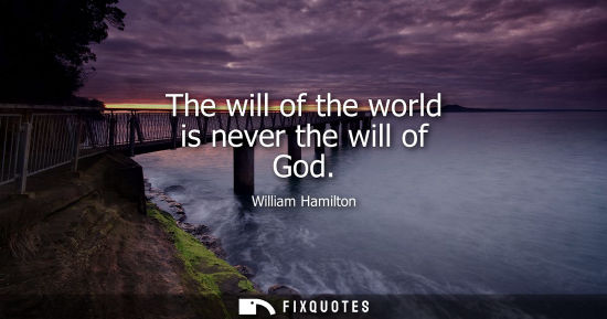 Small: The will of the world is never the will of God