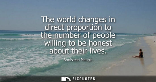 Small: The world changes in direct proportion to the number of people willing to be honest about their lives