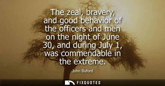 Small: The zeal, bravery, and good behavior of the officers and men on the night of June 30, and during July 1