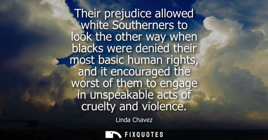 Small: Their prejudice allowed white Southerners to look the other way when blacks were denied their most basi