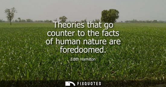 Small: Theories that go counter to the facts of human nature are foredoomed