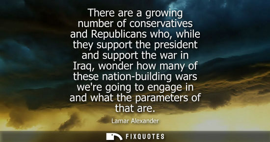 Small: There are a growing number of conservatives and Republicans who, while they support the president and s