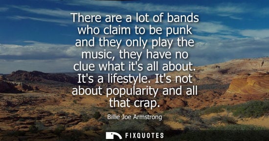 Small: There are a lot of bands who claim to be punk and they only play the music, they have no clue what its 