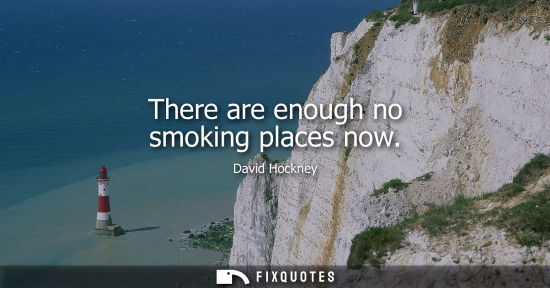 Small: There are enough no smoking places now