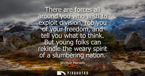 Small: There are forces all around you who wish to exploit division, rob you of your freedom, and tell you wha