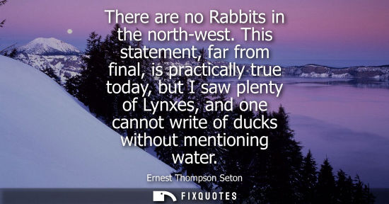 Small: There are no Rabbits in the north-west. This statement, far from final, is practically true today, but 