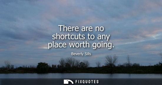 Small: There are no shortcuts to any place worth going