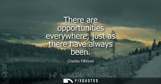 Small: There are opportunities everywhere, just as there have always been