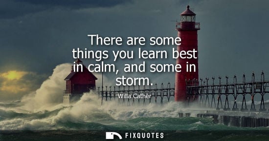 Small: There are some things you learn best in calm, and some in storm