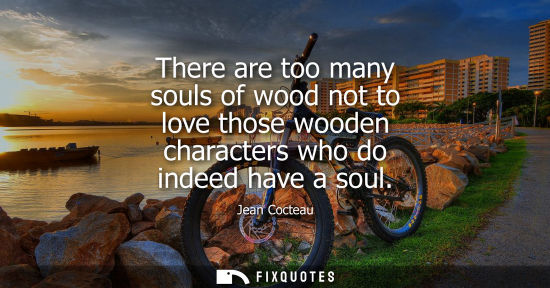 Small: There are too many souls of wood not to love those wooden characters who do indeed have a soul