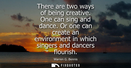 Small: There are two ways of being creative. One can sing and dance. Or one can create an environment in which singer