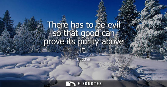 Small: There has to be evil so that good can prove its purity above it