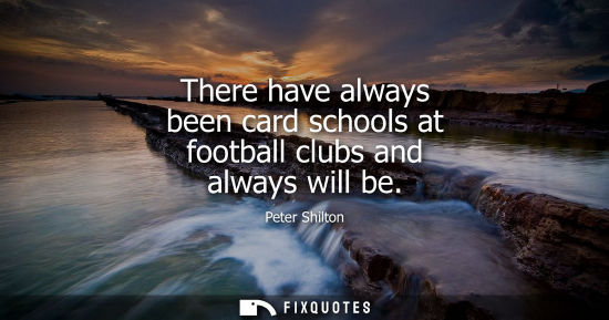 Small: There have always been card schools at football clubs and always will be