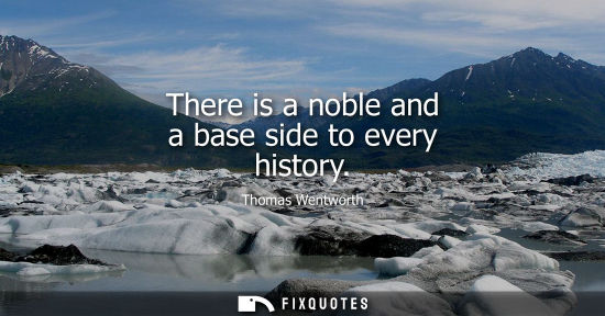 Small: There is a noble and a base side to every history