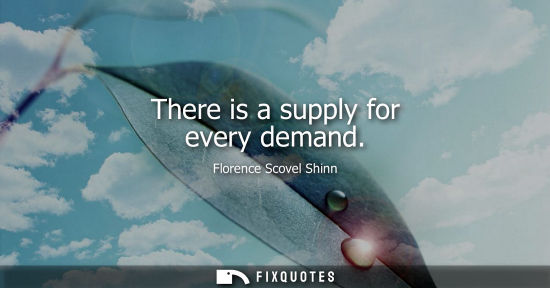 Small: There is a supply for every demand