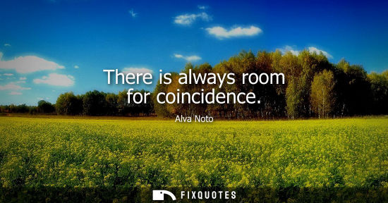 Small: There is always room for coincidence
