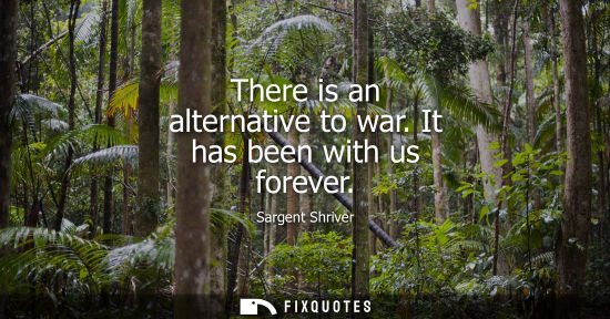 Small: There is an alternative to war. It has been with us forever