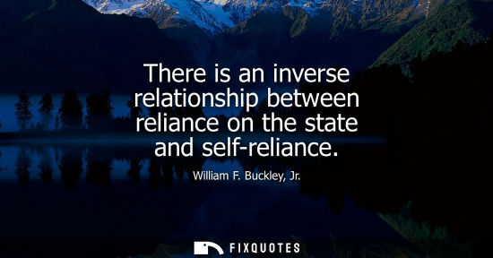 Small: There is an inverse relationship between reliance on the state and self-reliance
