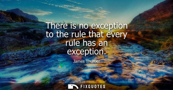 Small: There is no exception to the rule that every rule has an exception