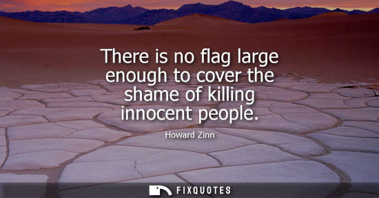 Small: There is no flag large enough to cover the shame of killing innocent people