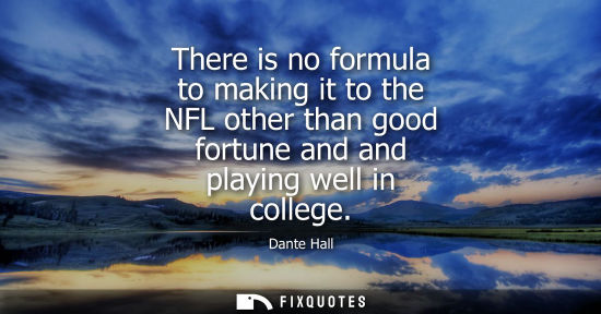 Small: There is no formula to making it to the NFL other than good fortune and and playing well in college