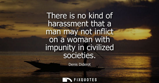 Small: There is no kind of harassment that a man may not inflict on a woman with impunity in civilized societi