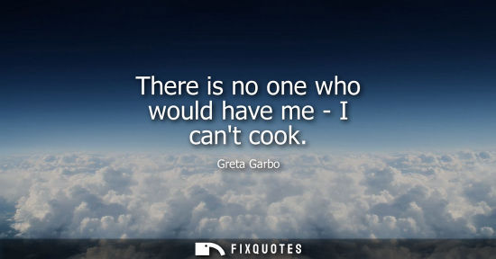 Small: There is no one who would have me - I cant cook