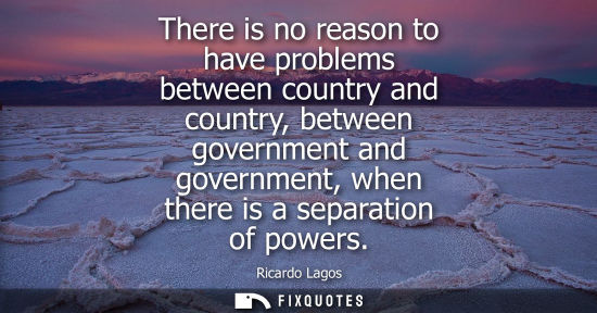 Small: There is no reason to have problems between country and country, between government and government, when there