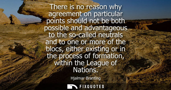 Small: There is no reason why agreement on particular points should not be both possible and advantageous to t
