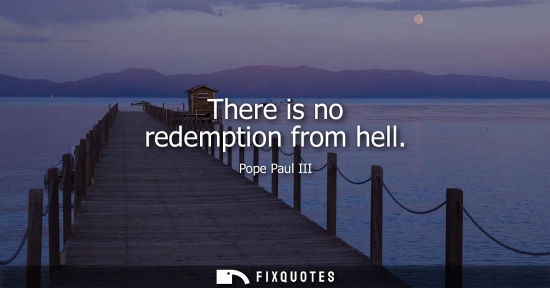 Small: There is no redemption from hell